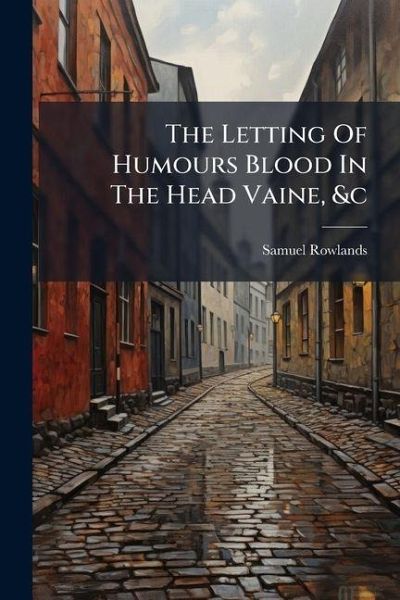 The Letting Of Humours Blood In The Head Vaine, &c