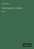 China Opened; or, a Display China Opened; or, a Display