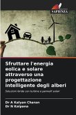 Sfruttare l'energia eolica e solare attraverso una progettazione intelligente degli alberi
