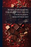 Kurze Darstellung Der Alten Und Neuen Chocoladen-bereitungs-art