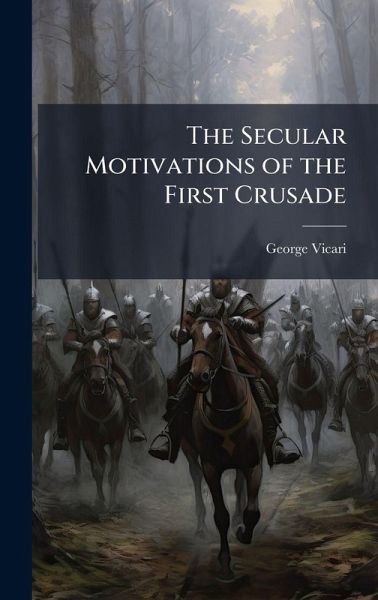 The Secular Motivations of the First Crusade The Secular Motivations of the First Crusade