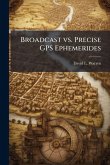 Broadcast vs. Precise GPS Ephemerides