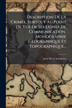 Description De La CrimÃ(c)e, Surtout Au Point De Vue De Ses Lignes De Communication, Monographie GÃ(c)ographique Et Topographique... - Schnitzler, Jean-Henri