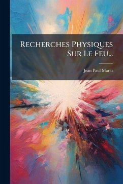 Recherches Physiques Sur Le Feu... - Marat, Jean-Paul Recherches Physiques Sur Le Feu... - Marat, Jean-Paul