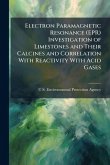 Electron Paramagnetic Resonance (EPR) Investigation of Limestones and Their Calcines and Correlation With Reactivity With Acid Gases