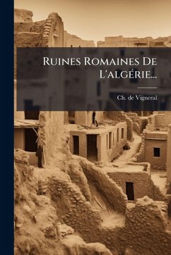 Ruines Romaines De L'algÃ(c)rie... - Vigneral, Ch de