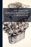 The Frost Dry Carburetor System Of Car Lighting