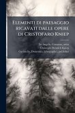 Elementi di paesaggio ricavati dalle opere di Cristofaro Kniep Elementi di paesaggio ricavati dalle opere di Cristofaro Kniep