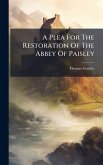 A Plea For The Restoration Of The Abbey Of Paisley A Plea For The Restoration Of The Abbey Of Paisley
