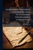 Marii Servii Honorati Centimetrum Ex Vetustissimis Exemplaribus Correctum...
