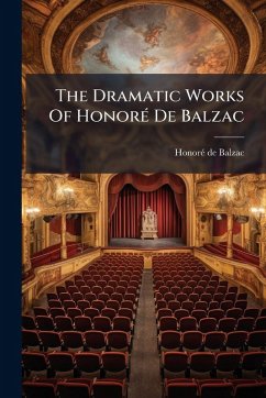 Cover The Dramatic Works Of HonorÃ(c) De Balzac