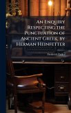 An Enquiry Respecting the Punctuation of Ancient Greek, by Herman Heinfetter