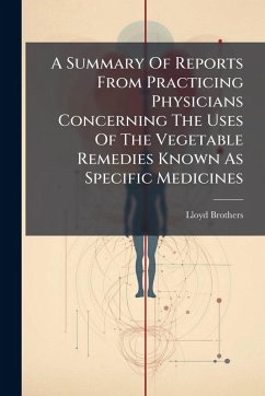Cover A Summary Of Reports From Practicing Physicians Concerning The Uses Of The Vegetable Remedies Known As Specific Medicines