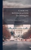 Coercive Interrogation Techniques Coercive Interrogation Techniques