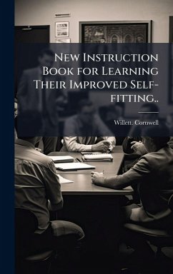 New Instruction Book for Learning Their Improved Self-fitting.. - Cornwell, Willett