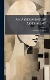 An Assessment of Assessment An Assessment of Assessment