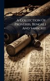A Collection Of Proverbs, Bengali And Sanscrit