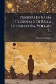Pensieri Di Varia Filosofia E Di Bella Letteratura, Volume 7... Pensieri Di Varia Filosofia E Di Bella Letteratura, Volume 7...