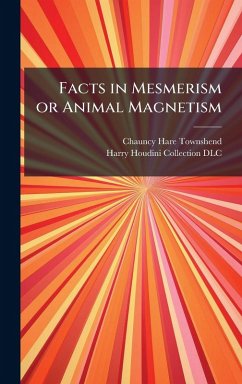 Facts in Mesmerism or Animal Magnetism - Townshend, Chauncy Hare