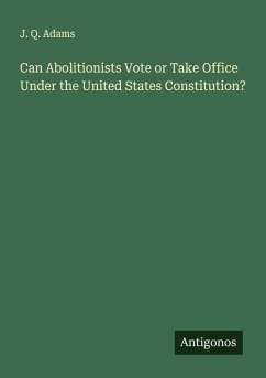 Cover Can Abolitionists Vote or Take Office Under the United States Constitution?