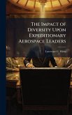 The Impact of Diversity Upon Expeditionary Aerospace Leaders The Impact of Diversity Upon Expeditionary Aerospace Leaders