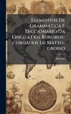 Elementos De Grammatica E Diccionario Da Lingua Dos BorÃ3ros-coroados De Matto-grosso
