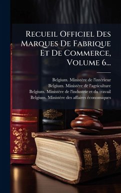Cover Recueil Officiel Des Marques De Fabrique Et De Commerce, Volume 6...
