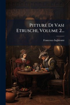 Pitture Di Vasi Etruschi, Volume 2... - Inghirami, Francesco