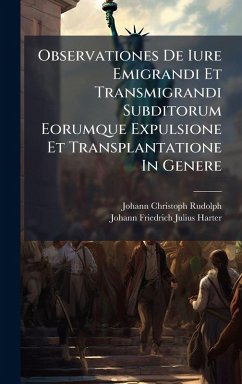 Cover Observationes De Iure Emigrandi Et Transmigrandi Subditorum Eorumque Expulsione Et Transplantatione In Genere