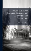 Samuel Bacon Barnitz, Missionary and Western Secretary Samuel Bacon Barnitz, Missionary and Western Secretary