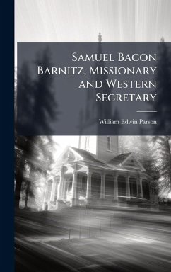 Cover Samuel Bacon Barnitz, Missionary and Western Secretary