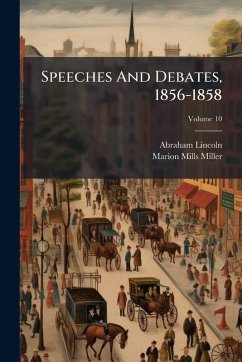 Speeches And Debates, 1856-1858 - Lincoln, Abraham