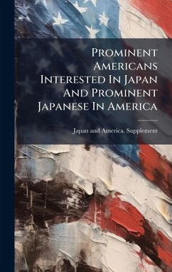 Prominent Americans Interested In Japan And Prominent Japanese In America