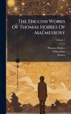 The English Works Of Thomas Hobbes Of Malmesbury The English Works Of Thomas Hobbes Of Malmesbury