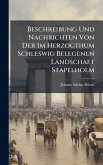 Beschreibung Und Nachrichten Von Der Im Herzogthum Schleswig Belegenen Landschaft Stapelholm Beschreibung Und Nachrichten Von Der Im Herzogthum Schleswig Belegenen Landschaft Stapelholm