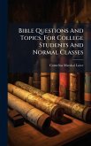 Bible Questions And Topics, For College Students And Normal Classes Bible Questions And Topics, For College Students And Normal Classes
