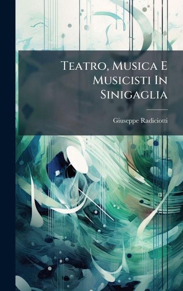 Teatro, Musica E Musicisti In Sinigaglia Teatro, Musica E Musicisti In Sinigaglia