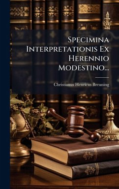 Specimina Interpretationis Ex Herennio Modestino... - Breuning, Christianus Henricus Specimina Interpretationis Ex Herennio Modestino... - Breuning, Christianus Henricus
