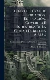 Censo General De PoblaciÃ3n, EdificaciÃ3n, Comercio Ã‰ Industrias De La Ciudad De Buenos Aires ...