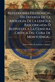 Reflexiones FilosÃ3ficas En Defensa De La ApologÃ-a De La Lengua Bascongada Ã