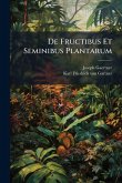 De Fructibus Et Seminibus Plantarum De Fructibus Et Seminibus Plantarum
