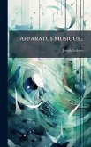 Apparatus Musicus...