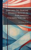 Discorsi Del Barone D'ondes Reggio Al Parlamento Italiano, Volume 1...