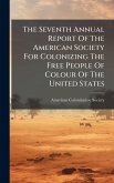 The Seventh Annual Report Of The American Society For Colonizing The Free People Of Colour Of The United States