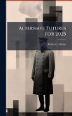 Alternate Futures for 2025