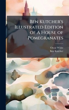 Cover Ben Kutcher's Illustrated Edition of A House of Pomegranates