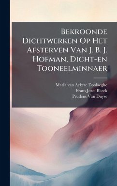 Cover Bekroonde Dichtwerken Op Het Afsterven Van J. B. J. Hofman, Dicht-en Tooneelminnaer