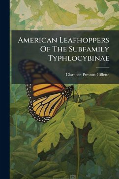 American Leafhoppers Of The Subfamily Typhlocybinae - Gillette, Clarence Preston