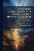 Leçons Sur L'Ã(c)lectricitÃ(c) Et Le MagnÃ(c)tisme De E. Mascart Et J. Joubert Leçons Sur L'Ã(c)lectricitÃ(c) Et Le MagnÃ(c)tisme De E. Mascart Et J. Joubert