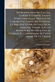 Introduction Au Calcul GobârÃ(R) Et HawâÃ(R), TraitÃ(c) D'arithmÃ(c)tique Traduit De L'arabe Par François Woepcke Et PrÃ(c)cÃ(c)dÃ(c) D'une Notice De M. Aristide Marre, Sur Un Manuscrit PossÃ(c)dÃ(c) Par M. Chasles Et Contenant Le Texte Arabe De Ce TraitÃ(
